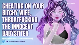 Cheating on Your Bitchy Wife, Throatfucking the Innocent Babysitter Audio Porn Submissive Slut